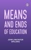 Means and Ends of Education