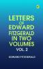 Letters of Edward FitzGerald  in Two Volumes. Vol. 2