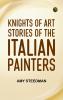 Knights of Art Stories of the Italian Painters
