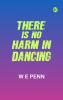 There is No Harm in Dancing