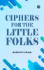 Ciphers For the Little Folks