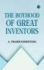 The Boyhood of Great Inventors