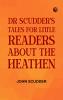 Dr Scudder's Tales for Little Readers About the Heathen