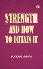 Strength and How to Obtain It