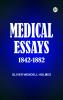 Medical Essays  1842-1882