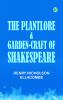 The plantlore & garden-craft of Shakespeare