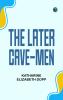 The Later Cave-Men