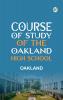 Course of Study of the Oakland High School