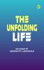 The Unfolding Life