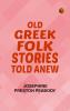 Old Greek Folk Stories Told Anew