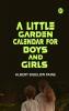 A Little Garden Calendar for Boys and Girls