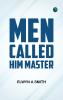 Men Called Him Master