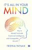 IT’S ALL IN YOUR MIND :THE KEY TO MENTAL FORTITUDE EMOTIONAL INTELLIGENCE AND UNSTOPPABLE GROWTH
