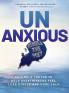 UNANXIOUS:50 SIMPLE TRUTHS TO HELP OVERTHINKERS FEEL LESS STRESS AND MORE CALM