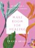 Make Room for Healing