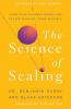 THE SCIENCE OF SCALING:GROW YOUR BUSINESS BIGGER AND FASTER THAN YOU THINK POSSIBLE