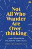 NOT ALL WHO WANDER ARE OVERTHINKING:CANDID THOUGHTS ON LIFE BELIEFS AND CURIOSITY