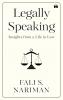 LEGALLY SPEAKING:INSIGHTS FROM A LIFE IN LAW