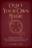 CAFT YOU OWN MAGIC:EAWAKEN YOU INTUITION UNDESTAND MAGICAL COESPONDENCES AND CEATE A MEANINGFUL PESONAL PACTICE