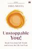 UNSTOPPABLE YOU! : BREAK FREE FROM SELF-DOUBT AND CREATE THE LIFE YOU WANT