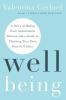 WELL BEING :A STORY OF HEALING FROM AUTOIMMUNE DISEASE AND A GUIDE TO CHARTING YOUR OWN PATH TO WELLNESS