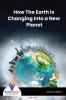 How The Earth Is Changing Into A New Planet - Bookalooza