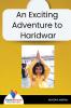 An Exciting Adventure To Haridwar - Bookalooza
