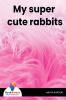 My Super Cute Rabbits - Bookalooza