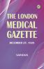 The London Medical Gazette; December 27 1828