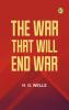 TheWar That Will End War