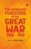 The Sherwood Foresters in the Great War 1914 - 1919