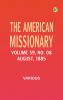 The American Missionary -- Volume 39 No. 08 August 1885