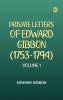PRIVATE LETTERS OF EDWARD GIBBON (1753-1794) VOLUME 1