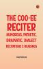 The Coo-ee Reciter: Humorous Pathetic Dramatic Dialect Recitations & Readings