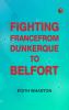 Fighting France from Dunkerque to Belfort
