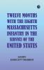 Twelve Months with the Eighth Massachusetts Infantry in the Service of the United States
