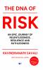 THE DNA OF RISK: An Epic Journey of Relentlessness Resilience and Ruthlessness
