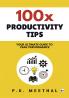 100x Productivity Tips:YOUR ULTIMATE GUIDE TO PEAK PERFORMANCE
