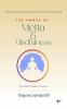 The Power Of Metta & Mindfulness: A Spiritual Path To Healing Inner Peace And Awakening. Transform Your Mind. Open Your Heart. Change Your Life.