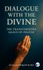 A Dialogue With the Divine: The Transforming Grace of Prayer