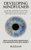 Developing Mindfulness: 75 Crucial Meditations to Lower Stress Boost Mental Health and Discover Calm in Everyday Life