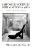 Empower Yourself with Sampoorna Yoga: Stretch Strengthen and Shine
