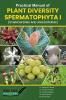 Practical manual of Plant Diversity Spermatophyta I (Gymnosperms and Angiosperms)
