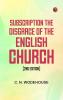 Subscription the disgrace of the English Church [2nd edition]