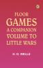 Floor Games a companion volume to Little Wars