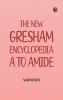 The New Gresham Encyclopedia. A to Amide