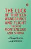 The Luck Of Thirteen: Wanderings And Flight Through Montenegro And Serbia