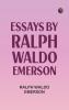 Essays by Ralph Waldo Emerson