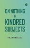 On Nothing & Kindred Subjects