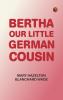 Bertha Our Little German Cousin